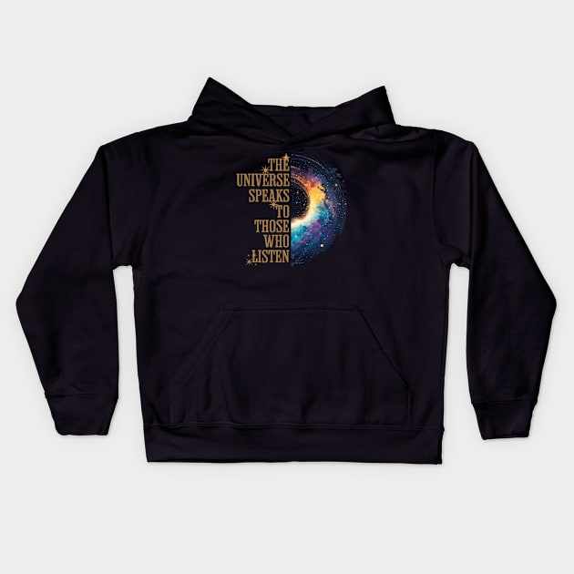 The Universe Speaks To Those Who Listen Kids Hoodie by Cosmic Dust Art